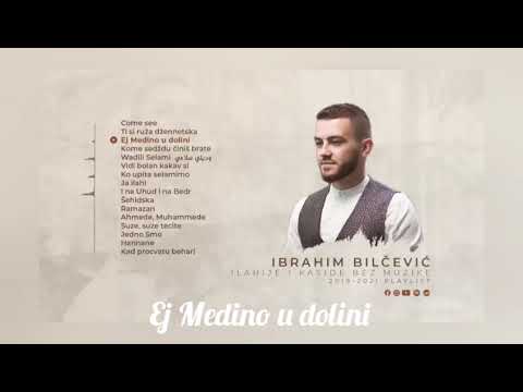 Ibrahim Bilčević - Ej Medino u dolini - (Ilahija bez muzike 2022.)