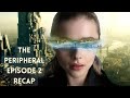 The Peripheral | Amazon Series |  Episode 2 Recap | Review | Summary | Explained