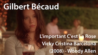 Gilbert Bécaud - L&#39;important C&#39;est La Rose / Vicky Cristina Barcelona (2008) - Woody Allen