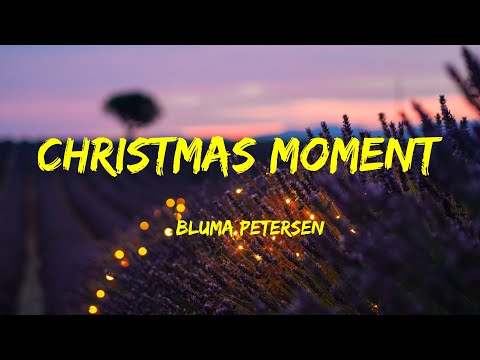 Bluma Petersen - Christmas Moment Lyrics