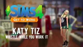 The Sims 4: Get to Work - Katy Tiz - Whistle (While You Work It) (Simlish)