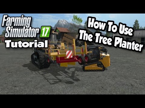Farming Simulator 17 Tutorial - How To Plant Trees | How To Use The Tree Planter | FS17 Tutorials