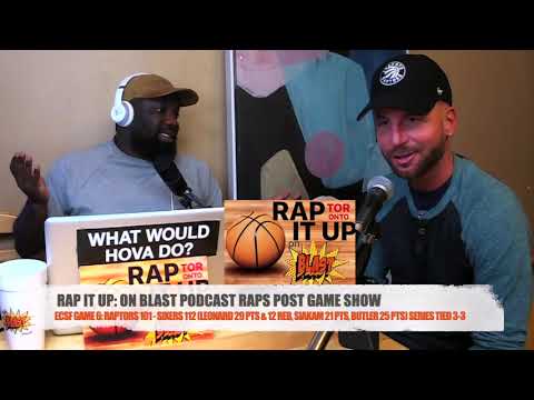 ECSF Game 6: Raptors 101 Sixers 112 | RAP IT UP ON BLAST POST GAME SHOW