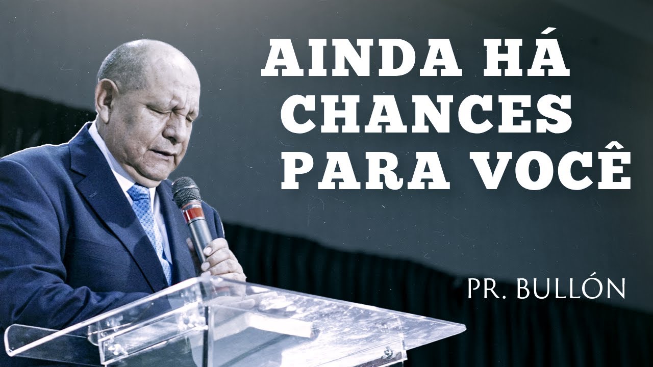 Nunca É Tarde Para Voltar - Pr. Alejandro Bullón