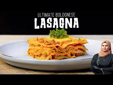 Ultimate Lasagna Recipe | Bolognese And Béchamel Sauce