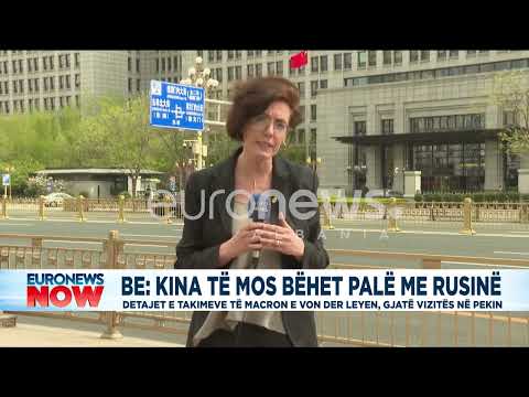 BE: Kina të mos bëhet palë me Rusinë! Detajet e takimeve të Macron e Von Der Leyen