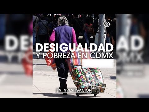 Desigualdad y pobreza en CDMX | #EnInvestigación