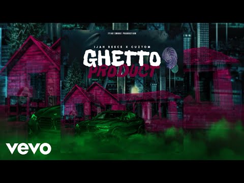 Cuztom, Ijah Reece - Ghetto Product (Official Audio)