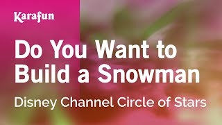 Do You Want to Build a Snowman - Disney Channel Circle of Stars | Karaoke Version | KaraFun