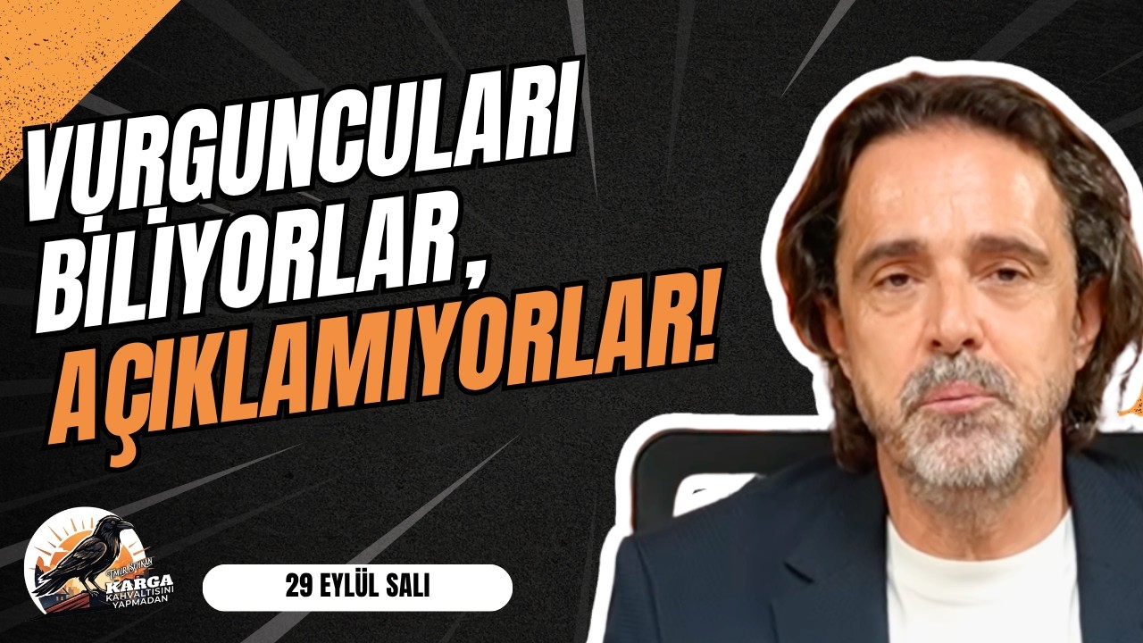 VURGUNCULARI BİLİYORLAR, AÇIKLAMIYORLAR | KARGA KAHVALTISINI YAPMADAN | 29 EYLÜL SALI | TİMUR SOYKAN