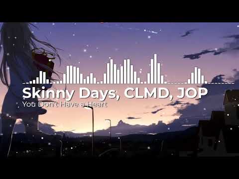 Nightcore - You Don't Have a Heart - Skinny Days, CLMD, JOP