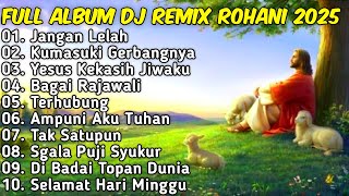 Download lagu FULL ALBUM REMIX LAGU ROHANI TERBARU 2025 Full Bass BY JIRO MUSIC | JANGAN LELAH mp3