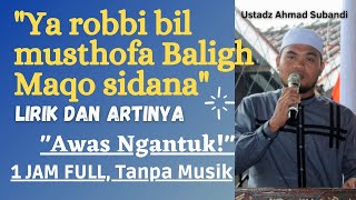 Download lagu Ya Robbi Bil Musthofa Baligh Maqo Sidana Lirik dan Artinya, Tanpa Musik | Ustad Ahmad Subandi mp3