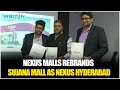 Nexus Malls Rebrands Sujana Mall As Nexus Hyderabad Hybiz Tv