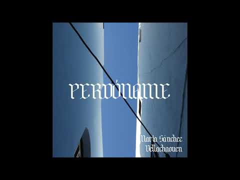 MARÍA SÁNCHEZ- PERDÓNAME FT DELLACHAOUEN