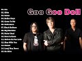 The Goo Goo Dolls Greatest Hits Mix || Best Songs of The Goo Goo Dolls 2022