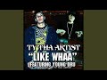 Like Whaa (feat. Young Dru)