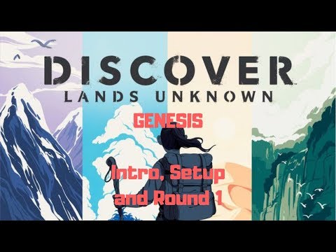 Discover: Lands Unknown: Genesis: Intro, Setup and Round 1