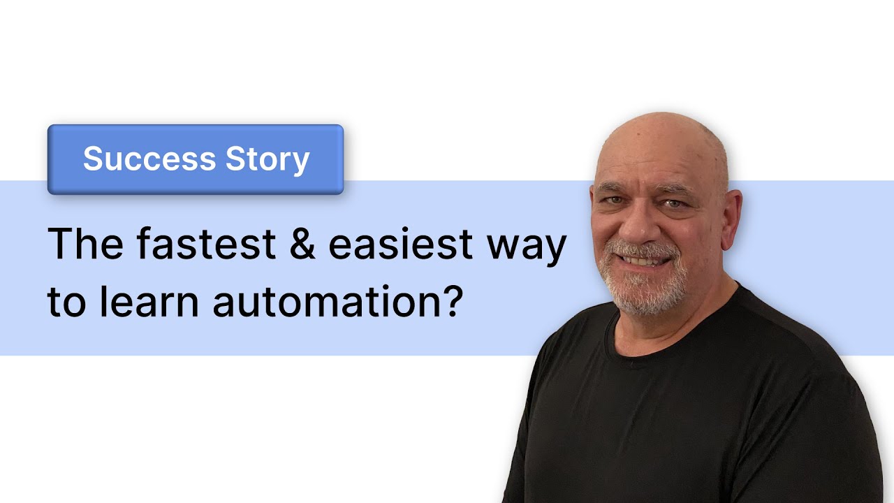 Success Story: The Fastest and Easiest Way to Learn Automation?