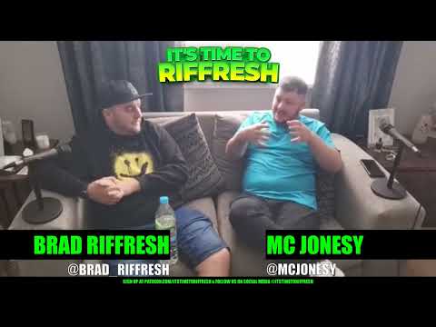#25 with MC JONESY- IT'S TIME TO RIFFRESH EP. 25 WITH BRAD RIFFRESH & MC JONESY