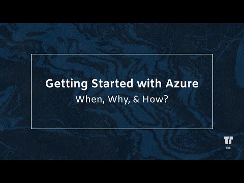 Getting Started with Azure:  When, Why, & How | Video Meetup