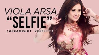 Download lagu Viola Arsa - Selfie (Breakdhut Version) (Video Lyric) mp3