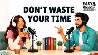 Don’t Waste Your Life | English Podcast for Easy Conversation in Daily Life | Learn English Fast