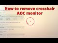 Remove Crosshair AOC Monitor, AOC led G2490 vxa Remove Red Circle, Remove Red Dot From Screen