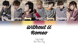 Download lagu Romeo (로미오) - Without U (니가 없는데) [Color Coded | Han | Rom | Eng] mp3