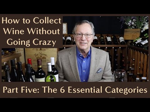 How to Collect Wine Without Going Crazy: Part Five - The 6 Essential Categories
