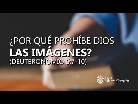 ¿POR QUÉ PROHÍBE DIOS LAS IMÁGENES? (Deuteronomio 5:7-10) José Alberto Noguera
