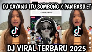 Download lagu DJ GAYAMU ITU SOMBONG X PAMBASILET VIRAL TIKTOK TERBARU 2025 YANG KALIAN CARI !! mp3