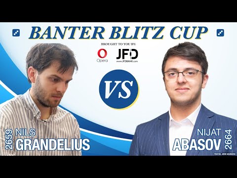 GM Nijat Abasov vs. GM Nils Grandelius| Banter Blitz Cup