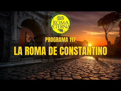 Programa 117 - Charlas a la romana VI, La Roma de Constantino, con Néstor F.Marqués y Pablo Aparicio
