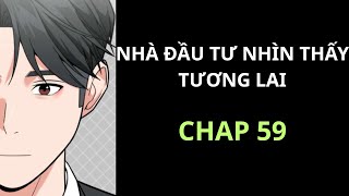 [ REVIEW ] - TRUYỆN : NHÀ ĐẦU TƯ NHÌN THẤY TƯƠNG LAI - CHAP 59