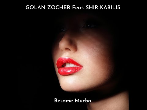Golan Zocher feat Shir Kabilis - Besame Mucho (Extended Mix)