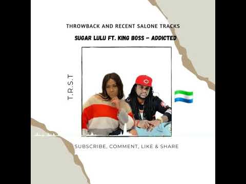 Sugar Lulu ft. King Boss - Addicted (official audio) trending Salone 🇸🇱 music 🎵🎶🔥💯