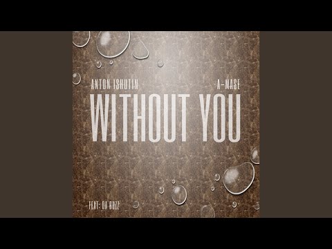 Without You (A-Mase Extended Club Remix)