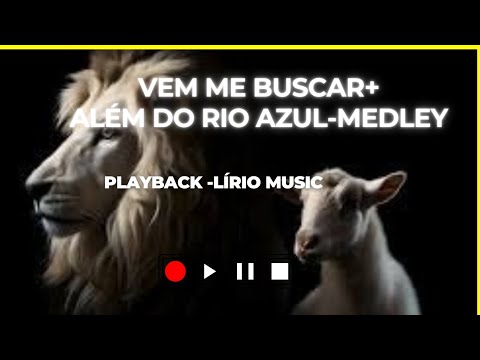 Vem me buscar+Além do rio azul-Medley/Playback-Lírio music