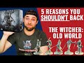 5 reasons you shouldn t back the witcher old world