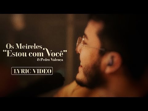 OS MEIRELES E PEDRO VALENÇA - ESTOU COM VOCÊ (Lyric/letra) - ON TAPE
