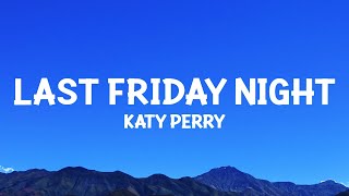 Katy Perry - Last Friday Night (T.G.I.F.)  (Lyrics)