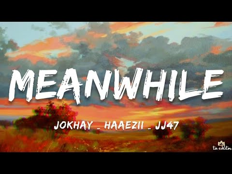Jokhay _ Haaezii _ JJ47 - Meanwhile (Lyrics) | Day Before Yesterday (EP)