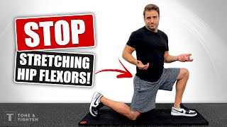 Stop Stretching Your Hip Flexors! How To Fix Them The RIGHT Way