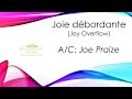 Joie débordante (Joy Overflow)- A/C: Joe Praize
