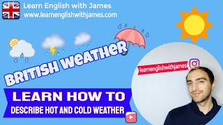 Learn how to describe hot and cold weather in English!