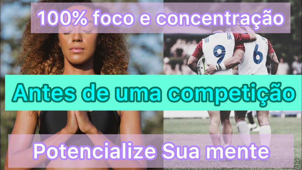 Meditação Para ATLETAS - Concentração e Foco antes da Competição !