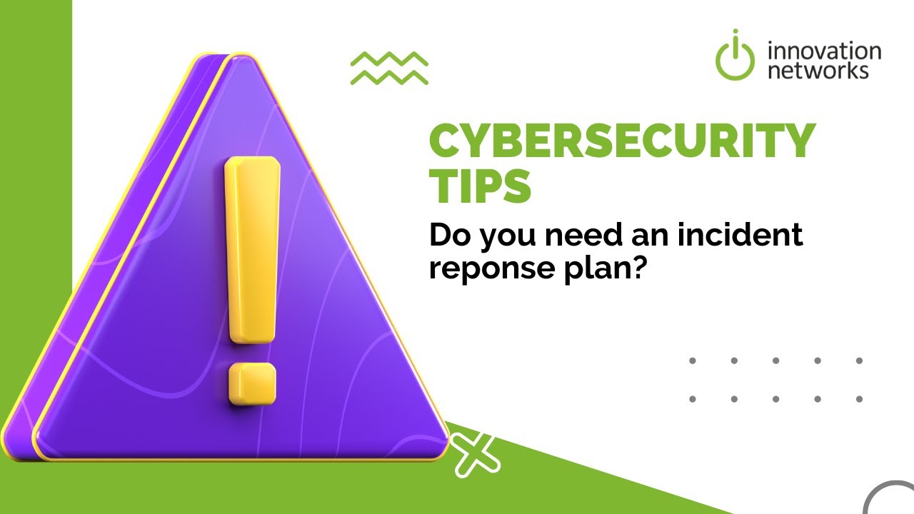 Cybersecurity Tips: Do you need an “incident response plan