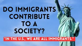 Do Immigrants Contribute to a Society?