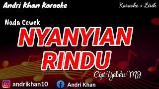 Download lagu KARAOKE LIRIK ' VERSI ANRI KHAN ~  NYANYIAN RINDU ' CIPT YABDU MJ|| NADA CEWEK || ANDRI KHAN KARAOKE mp3